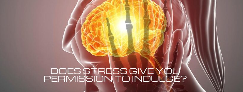 Does Stress Give You Permission to Indulge?